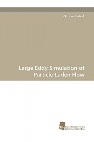 Książka Large Eddy Simulation of Particle-Laden Flow Christian Gobert