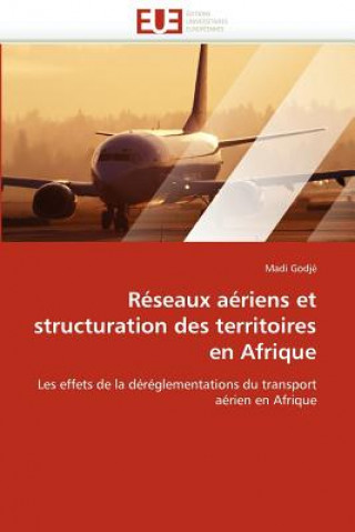 Knjiga Reseaux Aeriens Et Structuration Des Territoires En Afrique Madi Godjé