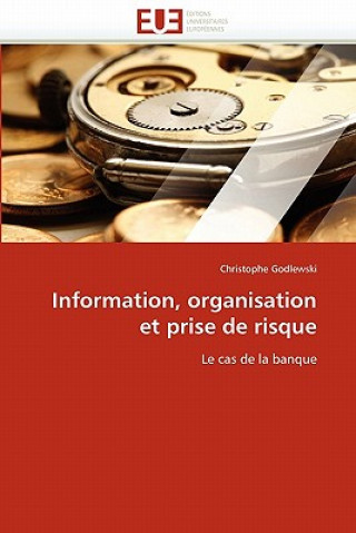 Buch Information, Organisation Et Prise de Risque Christophe Godlewski