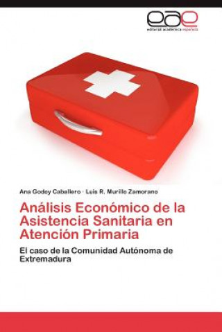 Книга Analisis Economico de la Asistencia Sanitaria en Atencion Primaria Ana Godoy Caballero