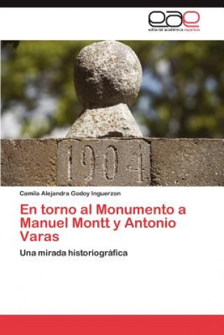 Könyv torno al Monumento a Manuel Montt y Antonio Varas Camila Alejandra Godoy Inguerzon