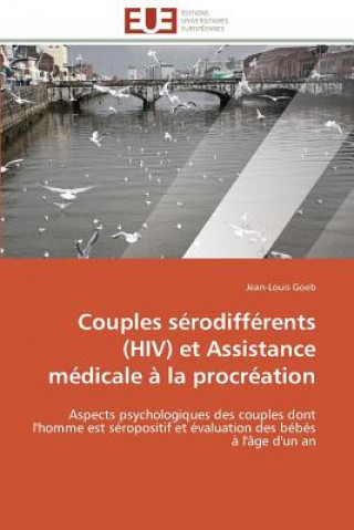 Książka Couples S rodiff rents (Hiv) Et Assistance M dicale   La Procr ation Jean-Louis Goeb