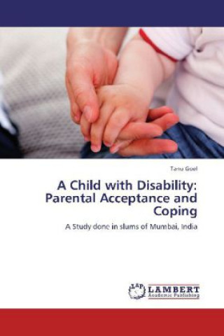 Carte A Child with Disability: Parental Acceptance and Coping Tanu Goel