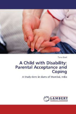 Книга A Child with Disability: Parental Acceptance and Coping Tanu Goel