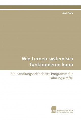 Kniha Wie Lernen systemisch funktionieren kann Axel Görs