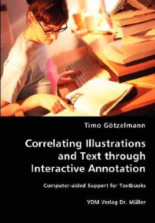 Carte Correlating Illustrations and Text through Interactive Annotation Timo Götzelmann