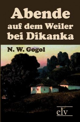 Könyv Abende Auf Dem Weiler Bei Dikanka Nikolai Wassiljewitsch Gogol
