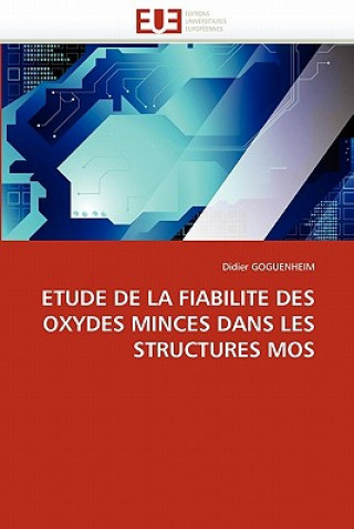 Könyv Etude de la Fiabilite Des Oxydes Minces Dans Les Structures Mos Didier Goguenheim