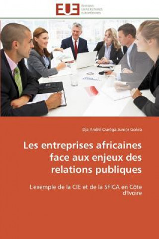 Könyv Les Entreprises Africaines Face Aux Enjeux Des Relations Publiques Dja André Ouréga Junior Gokra