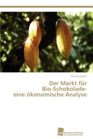 Książka Markt fur Bio-Schokolade- eine oekonomische Analyse Sandra Golder