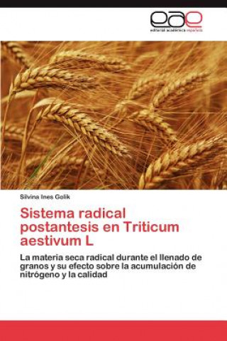 Kniha Sistema radical postantesis en Triticum aestivum L Golik Silvina Ines