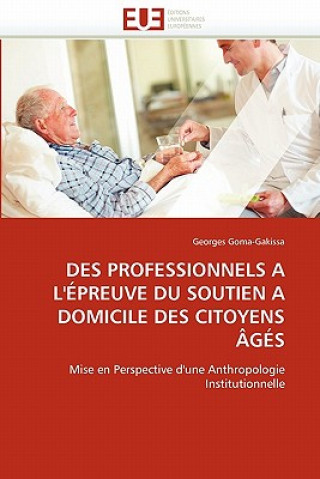 Könyv Des Professionnels a l'' preuve Du Soutien a Domicile Des Citoyens  g s Georges Goma-Gakissa