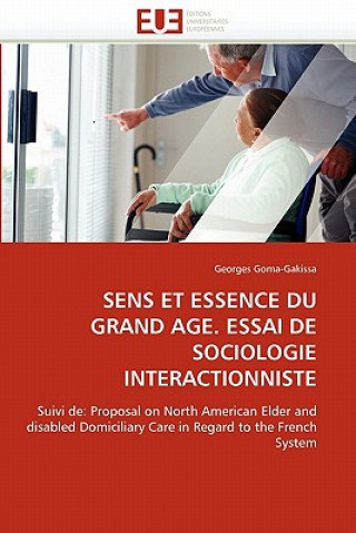 Carte Sens Et Essence Du Grand Age. Essai de Sociologie Interactionniste Georges Goma-Gakissa