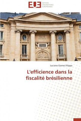 Kniha L'Efficience Dans La Fiscalit  Br silienne Luciano Gomes Filippo