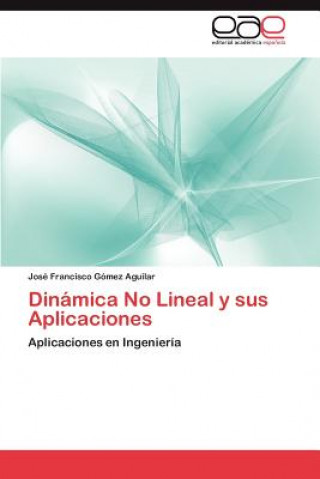 Könyv Dinamica No Lineal y Sus Aplicaciones José Francisco Gómez Aguilar