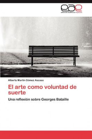 Könyv arte como voluntad de suerte Alberto Martín Gómez Ascaso