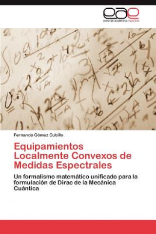 Libro Equipamientos Localmente Convexos de Medidas Espectrales Fernando Gómez Cubillo