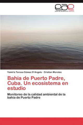 Kniha Bahia de Puerto Padre, Cuba. Un ecosistema en estudio Yamiris Teresa Gómez D Angelo