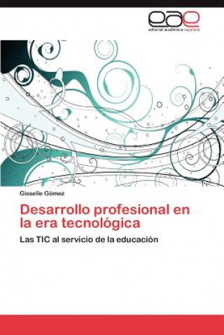 Book Desarrollo profesional en la era tecnologica Gisselle Gómez