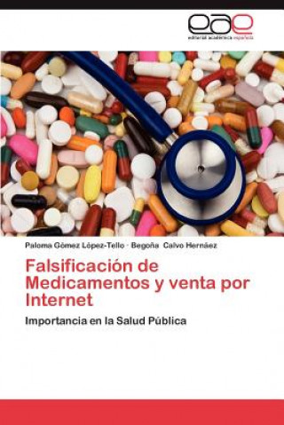 Könyv Falsificacion de Medicamentos y Venta Por Internet Paloma Gómez López-Tello