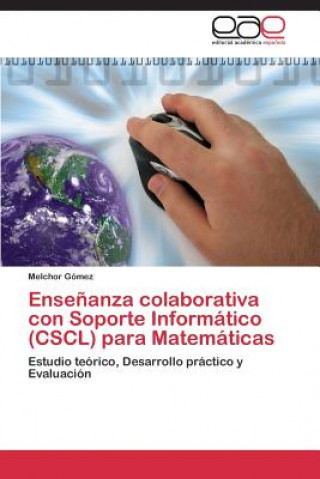 Könyv Ensenanza colaborativa con Soporte Informatico (CSCL) para Matematicas Melchor Gómez