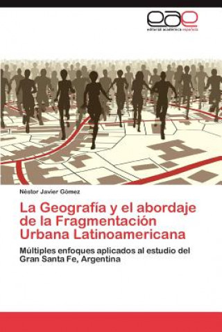 Книга Geografia y el abordaje de la Fragmentacion Urbana Latinoamericana Gomez Nestor Javier