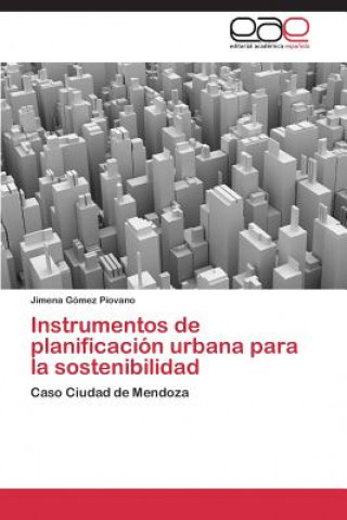 Könyv Instrumentos de planificacion urbana para la sostenibilidad Jimena Gómez Piovano