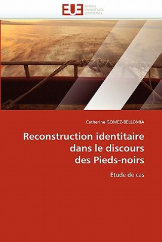 Knjiga Reconstruction Identitaire Dans Le Discours Des Pieds-Noirs Catherine Gomez-Bellomia