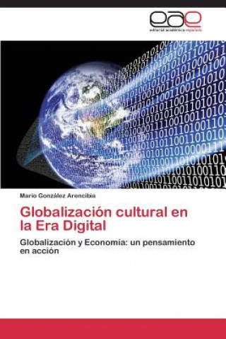 Kniha Globalizacion cultural en la Era Digital Mario González Arencibia