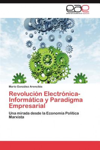 Könyv Revolucion Electronica-Informatica y Paradigma Empresarial Mario González Arencibia