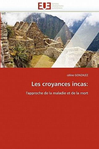 Könyv Les Croyances Incas céline Gonzalez