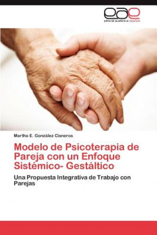 Książka Modelo de Psicoterapia de Pareja con un Enfoque Sistemico- Gestaltico Martha E. González Cisneros