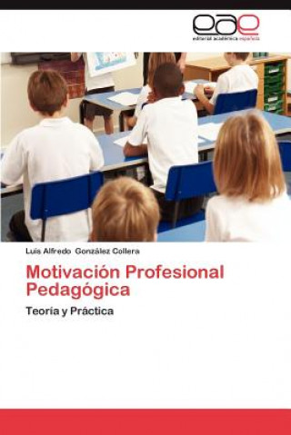 Книга Motivacion Profesional Pedagogica Luis Alfredo Gonz Lez Collera