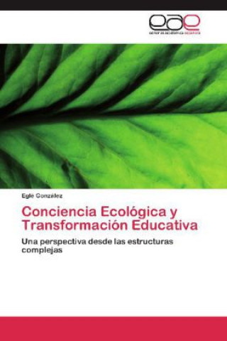 Könyv Conciencia Ecológica y Transformación Educativa Eglé González