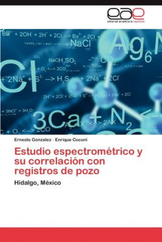 Könyv Estudio espectrometrico y su correlacion con registros de pozo Ernesto Gonzalez