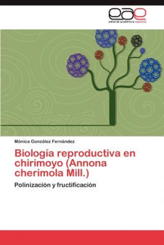 Buch Biologia Reproductiva En Chirimoyo (Annona Cherimola Mill.) Mónica González Fernández