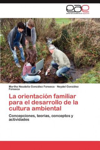 Livre Orientacion Familiar Para El Desarrollo de La Cultura Ambiental Martha Neudalia González Fonseca