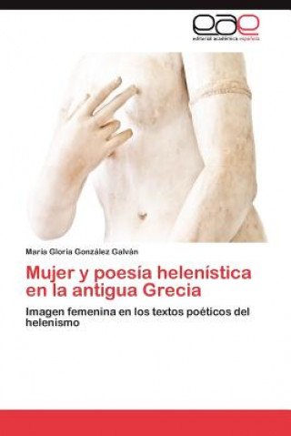 Boek Mujer y Poesia Helenistica En La Antigua Grecia María Gloria González Galván