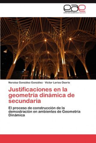 Kniha Justificaciones En La Geometria Dinamica de Secundaria Noraísa González González