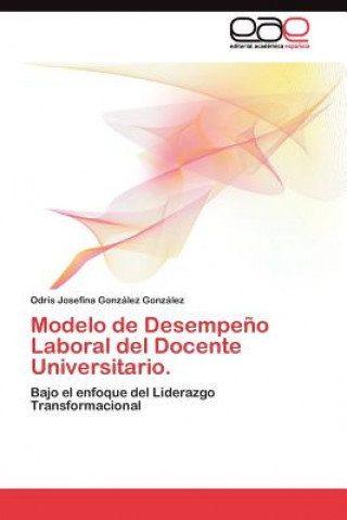 Knjiga Modelo de Desempeno Laboral del Docente Universitario. Odris Josefina González González