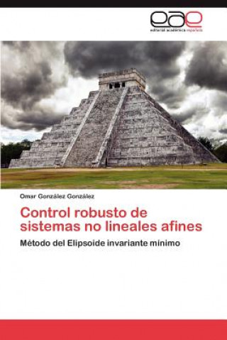 Könyv Control Robusto de Sistemas No Lineales Afines Omar González González