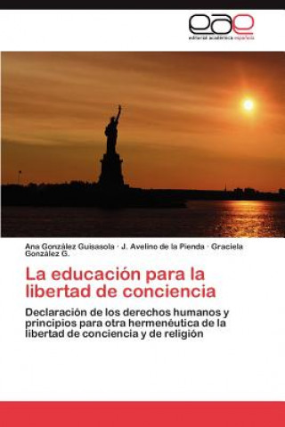 Kniha Educacion Para La Libertad de Conciencia Ana González Guisasola