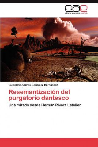Kniha Resemantizacion del purgatorio dantesco Guillermo Andrés González Hernández