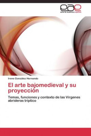 Kniha arte bajomedieval y su proyeccion Irene González Hernando