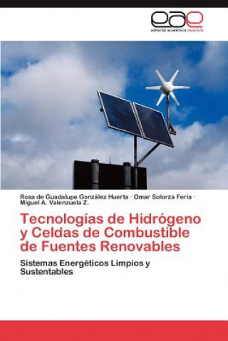 Libro Tecnologias de Hidrogeno y Celdas de Combustible de Fuentes Renovables Rosa de Guadalupe González Huerta