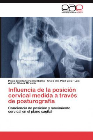 Книга Influencia de la posicion cervical medida a traves de posturografia Paula Javiera González Ibarra