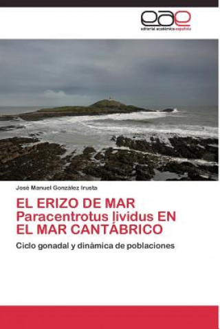 Könyv ERIZO DE MAR Paracentrotus lividus EN EL MAR CANTABRICO José Manuel González Irusta