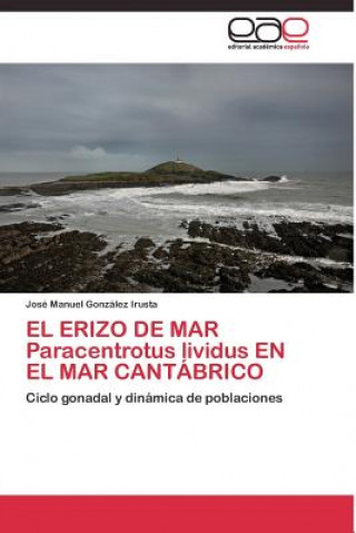 Книга ERIZO DE MAR Paracentrotus lividus EN EL MAR CANTABRICO José Manuel González Irusta