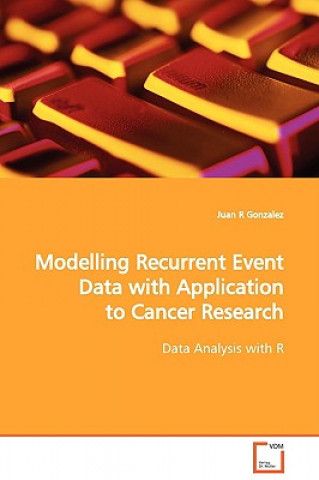 Könyv Modelling Recurrent Event Data with Application to Cancer Research Juan R Gonzalez