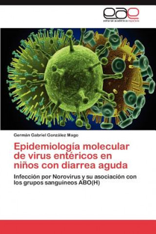 Książka Epidemiologia molecular de virus entericos en ninos con diarrea aguda Germán Gabriel González Mago